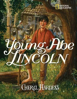 Young Abe Lincoln: The Frontier Days, 1809-1837