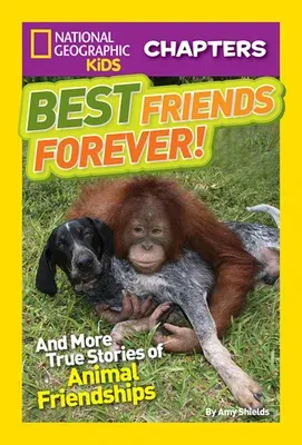 Best Friends Forever!: And More True Stories of Animal Friendships