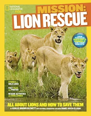 Mission: Lion Rescue: All about Lions and How to Save Them