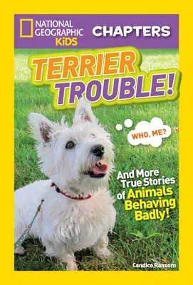 Terrier Trouble!: And More True Stories of Animals Behaving Badly