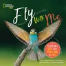 Fly with Me: A Celebration of Birds Through Pictures, Poems, and Stories