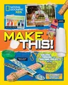 Make This!: Building Thinking, and Tinkering Projects for the Amazing Maker in You