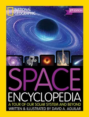 Space Encyclopedia: A Tour of Our Solar System and Beyond