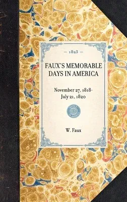 Faux's Memorable Days in America: Reprint of the Original Edition: London, 1823