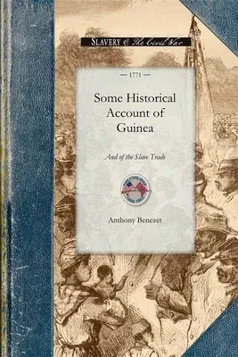 Some Historical Account of Guinea: Its Situation, Produce and the General Disposition of Its Inhabitants. with an Inquiry Into the Rise and Progress o