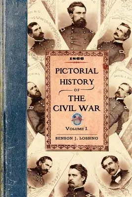 Pictorial History of the Civil War V1: Volume One