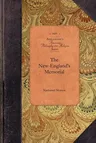 New-England's Memorial: Or, a Brief Relation of the Most Memorable and Remarkable Passages of the Providence of God Manifested to the Planters