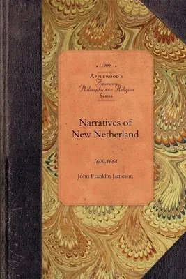 Narratives of New Netherland: 1609-1664