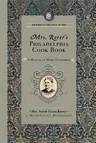 Mrs. Rorer's Philadelphia Cook Book: A Manual of Home Economies