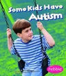 Some Kids Have Autism