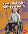 Some Kids Use Wheelchairs: Revised Edition (Revised, Updated)