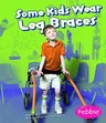 Some Kids Wear Leg Braces: Revised Edition (Revised, Updated)