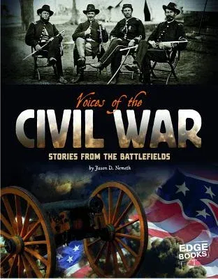 Voices of the Civil War: Stories from the Battlefields