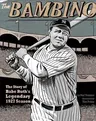 The Bambino: The Story of Babe Ruth's Legendary 1927 Season