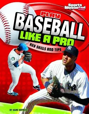 Play Baseball Like a Pro: Key Skills and Tips