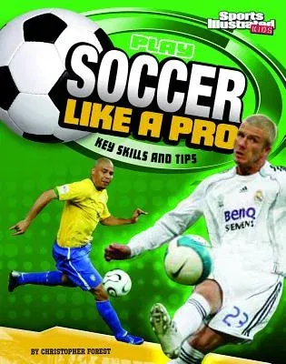 Play Soccer Like a Pro: Key Skills and Tips