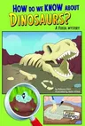 How Do We Know about Dinosaurs?: A Fossil Mystery