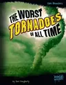 The Worst Tornadoes of All Time