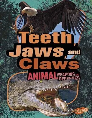 Teeth, Claws, and Jaws: Animal Weapons and Defenses