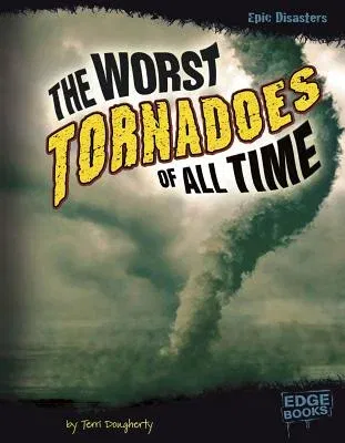 The Worst Tornadoes of All Time