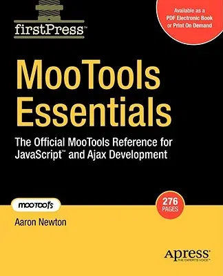 Mootools Essentials: The Official Mootools Reference for JavaScript and Ajax Development