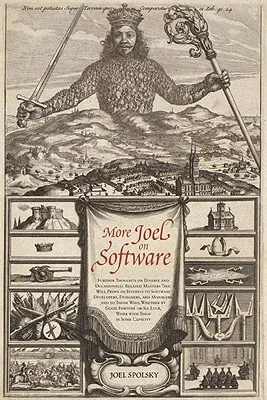 More Joel on Software: Further Thoughts on Diverse and Occasionally Related Matters That Will Prove of Interest to Software Developers, Desig