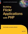 Building Flickr Applications with PHP (Softcover Reprint of the Original 1st)