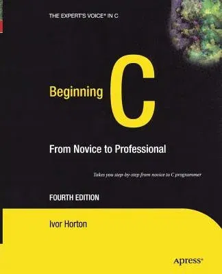 Beginning C: From Novice to Professional (Softcover Reprint of the Original 4th)