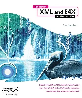 Foundation XML and E4X for Flash and Flex