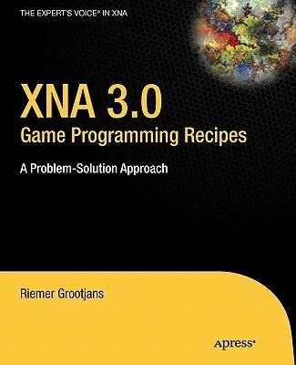 Xna 3.0 Game Programming Recipes: A Problem-Solution Approach