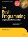 Pro Bash Programming: Scripting the Linux Shell