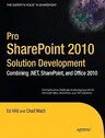 Pro Sharepoint 2010 Solution Development: Combining .Net, Sharepoint, and Office 2010