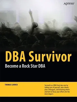 DBA Survivor: Become a Rock Star DBA