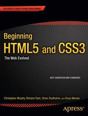 Beginning Html5 and Css3: The Web Evolved