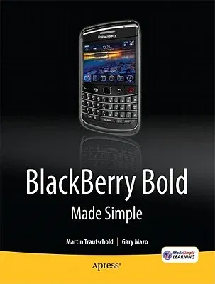 Blackberry Bold Made Simple: For the Blackberry Bold 9700 Series