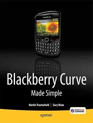 Blackberry Curve Made Simple: For the Blackberry Curve 8520, 8530 and 8500 Series