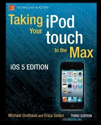 Taking Your iPod Touch to the Max, IOS 5 Edition