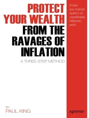 Protect Your Wealth from the Ravages of Inflation: A Three-Step Method