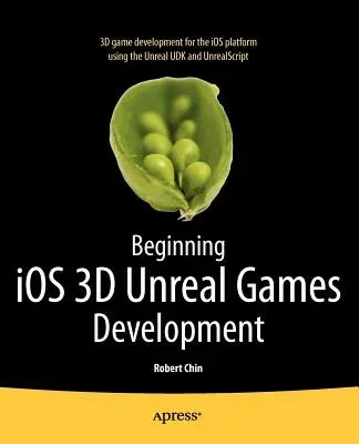 Beginning IOS 3D Unreal Games Development