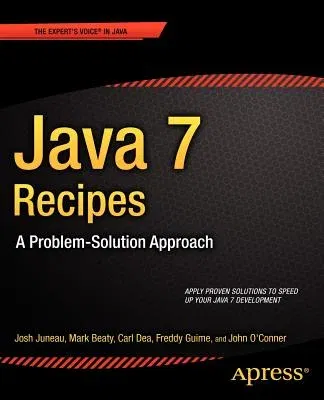 Java 7 Recipes: A Problem-Solution Approach