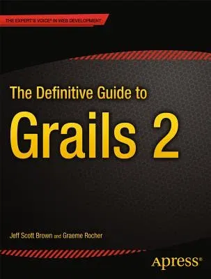 The Definitive Guide to Grails 2