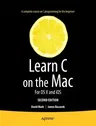 Learn C on the Mac: For OS X and IOS