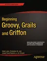 Beginning Groovy, Grails and Griffon