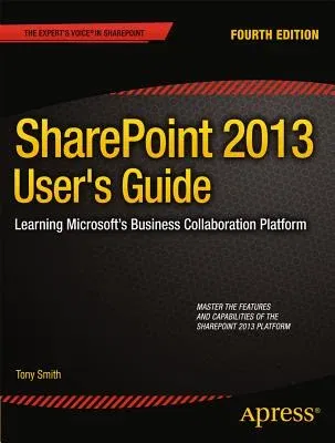 Sharepoint 2013 User's Guide: Learning Microsoft's Business Collaboration Platform