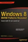 Windows 8 MVVM Patterns Revealed: Covers Both C# and JavaScript