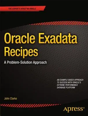 Oracle Exadata Recipes: A Problem-Solution Approach