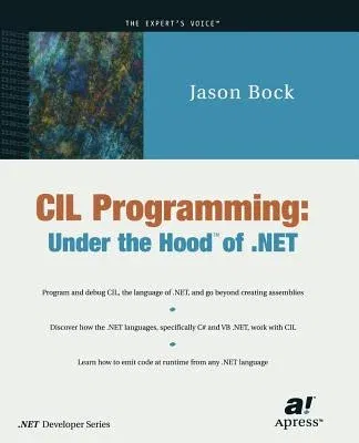 CIL Programming: Under the Hood of .Net (Softcover Reprint of the Original 1st)