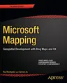 Microsoft Mapping: Geospatial Development with Bing Maps and C#