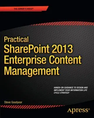 Practical Sharepoint 2013 Enterprise Content Management