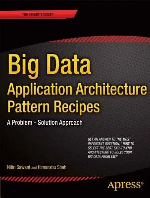 Big Data Application Architecture Q&A: A Problem - Solution Approach